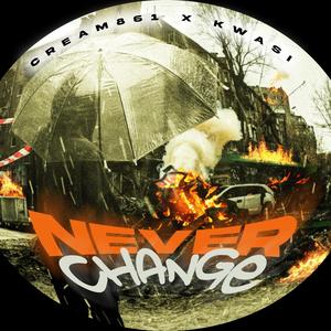 Never Change (feat. Kwasi) [Explicit]