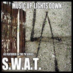 Music Up, Lights Down (As Featured in TV Series S.W.A.T.)