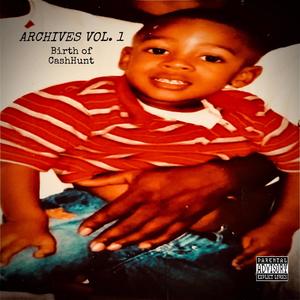 Archives Vol. 1 (Birth of CashHunt) [Explicit]