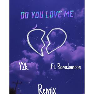 DO YOU LOVE ME (feat. Romelo Moon) [Remix Version] [Explicit]