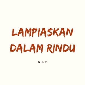 Lampiaskan Dalam Rindu