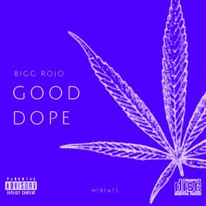 Good Dope (feat. Bigg Rojo) (Explicit)