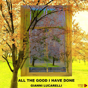 All the good I have done