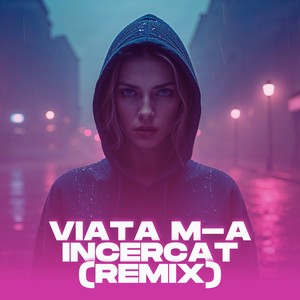 Viata m-a incercat (Remix)