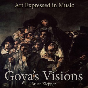 Art Expressed in Music - Goya's Visions