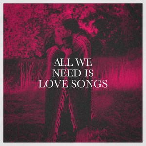 All We Need Is Love Songs