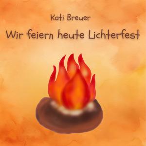 Wir feiern heute Lichterfest