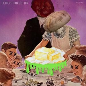 Better Than Butter (Explicit)