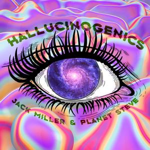 Hallucinogenics (feat. Jack Miller) [Explicit]