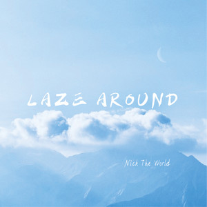 Laze around