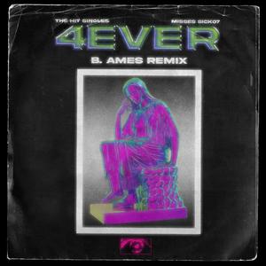 4ever (feat. Misses Sick07 & B. Ames) [B. Ames Remix] [Explicit]