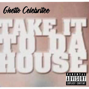 Take it To Da house (Explicit)