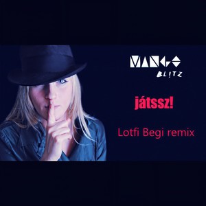 Játssz (Lotfi Begi Remix)