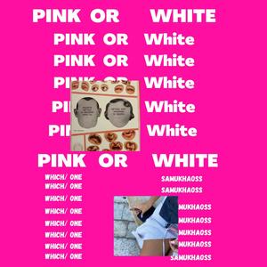 Pink or White (Explicit)