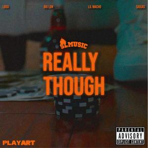 Really Though (feat. Big Lon & Lil Macho) [Explicit]