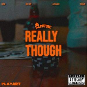 Really Though(feat. Big Lon & Lil Macho) (Explicit)