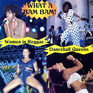 What A Bam Bam! Dancehall Queens