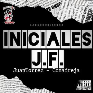 Iniciales J.F. (feat. JuanTorrez & El Comadreja)