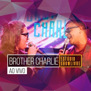 Brother Charlie no Estúdio Showlivre (Ao Vivo)