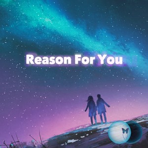 Reason for You