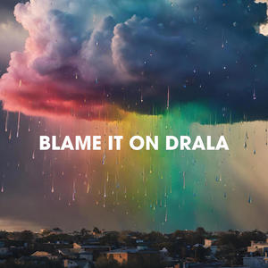 Blame it on Drala (feat. Velvet Wild)