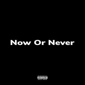 Now Or Never (Explicit)