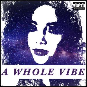 A WHOLE VIBE (Explicit)