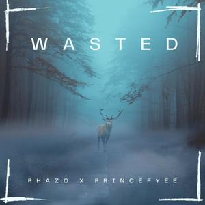 Wasted (feat. Phazo)