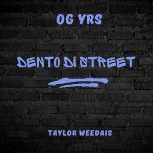 Dento Di Street (feat. Taylor Weedais) (Explicit)