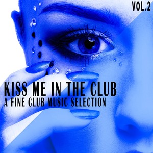 Kiss Me in the Club, Vol. 2