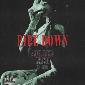 Pipe Down (feat. Mr.1318 & KP Neoir) (Explicit)