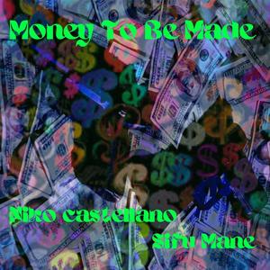 Money To Be Made (feat. Sifu Mane) [Explicit]