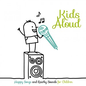 Kids Aloud (Happy Songs and Quirky Sounds for Children)