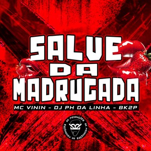 SALVE DA MADRUGADA (Explicit)