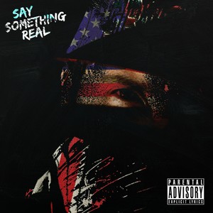 Say Something Real