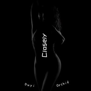 Closely (feat. Orchid) [Explicit]