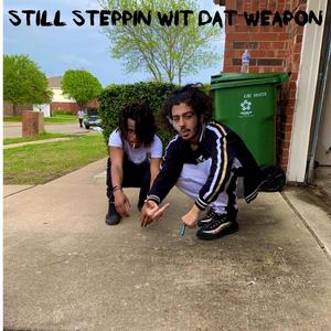 Still Steppin Wit Dat Weapon (Explicit)