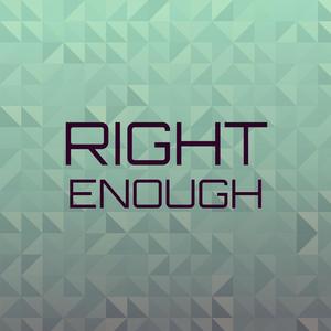 Right Enough