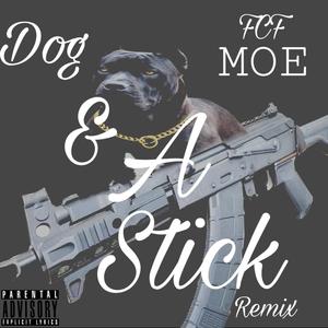 Dog & A Stick- (Remix|Explicit)
