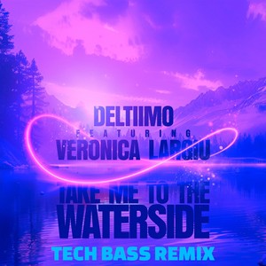 Take Me to the Waterside (Tech Bass Remix) [feat. Veronica Largiu]