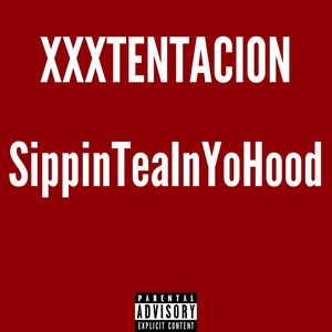 SippinTeaInYoHood (Explicit)
