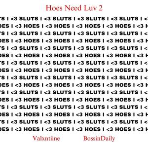 Hoes Need Luv 2 (feat. BossinDaily) (Explicit)