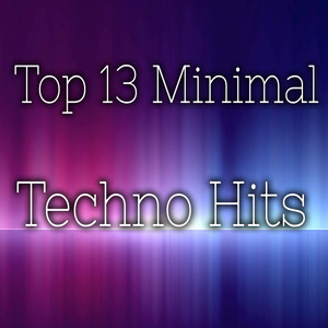 Top 13 Minimal Techno Hits (Explicit)