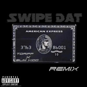 Swipe Dat Remix (feat. Slim Kidd) (Explicit)