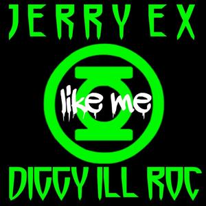 LIKE ME (feat. DIGGY ILL ROC) (Explicit)
