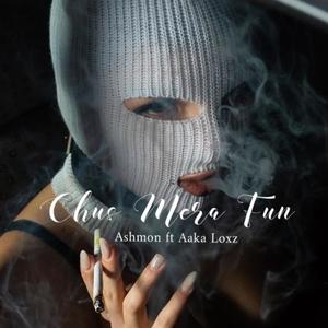 Chus Mera Fun (feat. ashmon) [Explicit]