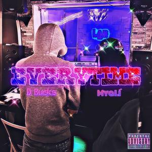 Everytime (feat. D Bucks) (Explicit)