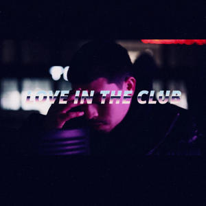 Love In The Club (Explicit)