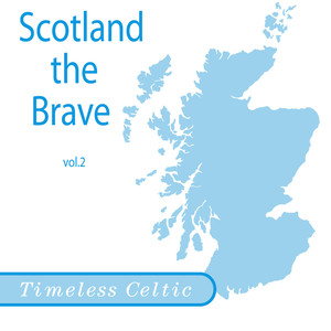 Timeless Celtic: Scotland The Brave Vol. 2