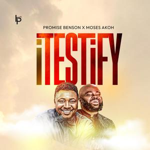 I Testify (feat. Moses Akoh)